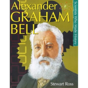 Alexander Graham Bell (Scientists Who Made History)