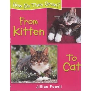 From Kitten to Cat (How Do They Grow?)