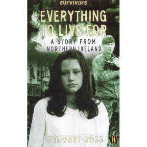 Everything to Live for: A Story from Northern Ireland (Survivors)