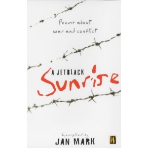 A Jetblack Sunrise: Poems About War and Conflict (Poetry powerhouse)