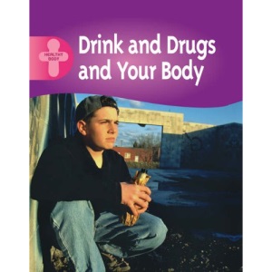 Drink and drugs and your body