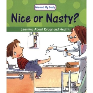 Nice or Nasty?: Learning About Drugs and Your Health (Me And My Body)