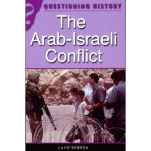 The Arab Israeli Conflict (Questioning History)