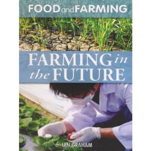Farming in the Future (Food and Farming)