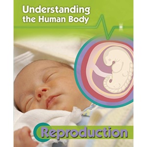 Reproduction (Understanding the Human Body)
