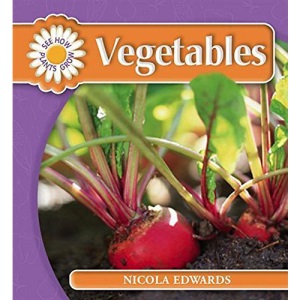 Vegetables (See How Plants Grow)
