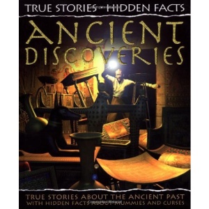 Ancient Discoveries: True Stories about the Ancient Past!