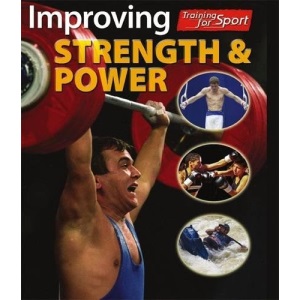 Improving Strength and Power (Training For Sport)
