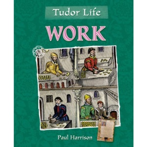 Tudor Life: Work