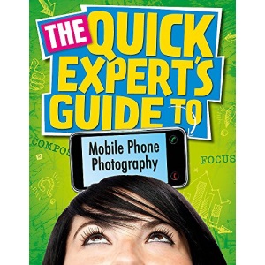 Mobile Phone Photography (Quick Expert's Guide)