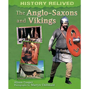 The Anglo-Saxons and Vikings (History Relived)