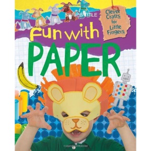 Clever Crafts For Little Fingers: Fun With Paper