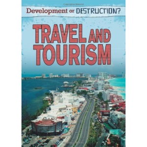 Development or Destruction?: Travel and Tourism