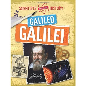 Scientists Who Made History: Galileo Galilei