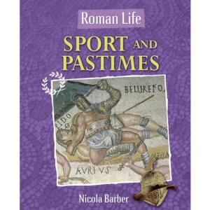 Roman Life: Sport and Pastimes