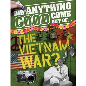 Did Anything Good Come Out Of: the Vietnam War?