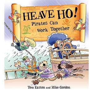 Heave Ho! Pirates Can Work Together (Pirates to the Rescue)