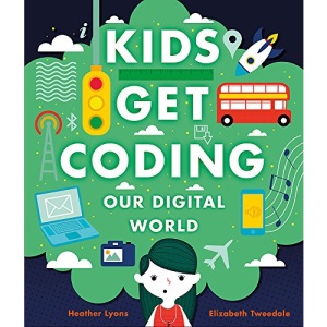 Our Digital World (Kids Get Coding)