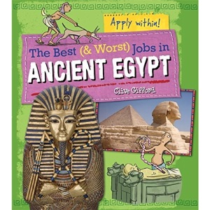 The Best and Worst Jobs: Ancient Egypt