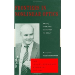 Frontiers in Nonlinear Optics, The Sergei Akhmanov Memorial Volume: The Serge Akhmanov Memorial Volume