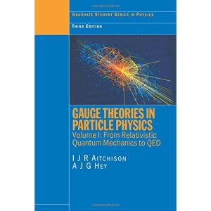 Gauge Theories in Particle Physics: v. 1: From Relativistic Quantum Mechanics to QED (Graduate Student Series in Physics)