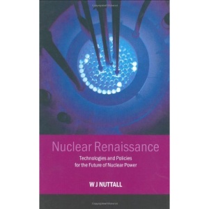 Nuclear Renaissance: Technologies and Policies for the Future of Nuclear Power: Technologies and Policies from the Future of Nuclear Power