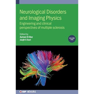 Neurological Disorders and Imaging Physics, Volume 2: Engineering and clinical perspectives of multiple sclerosis (IOP ebooks)