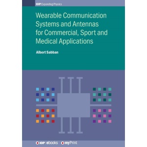 Wearable Communication Systems and Antennas for Commercial, Sport and Medical Applications: Commercial, Sport, and Medical Applications