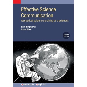 Effective Science Communication (Second Edition): A practical guide to surviving as a scientist
