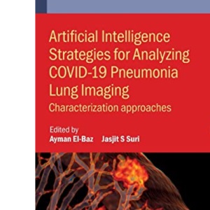 Artificial Intelligence Strategies for Analyzing COVID-19 Pneumonia Lung Imaging, Volume 1: Characterization Approaches (IOP ebooks)