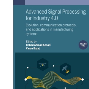 Advanced Signal Processing for Industry 4.0: Evolution, Communication Protocols, and Applications in Manufacturing Systems: 1