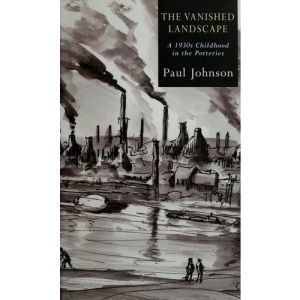 The Vanished Landscape: A 1930s Childhood in the Potteries
