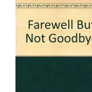 Farewell But Not Goodbye