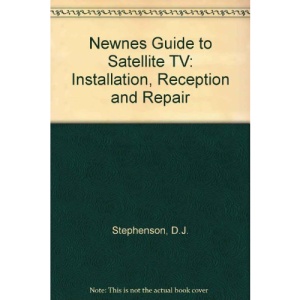 Newnes Guide to Satellite TV: Installation, Reception and Repair