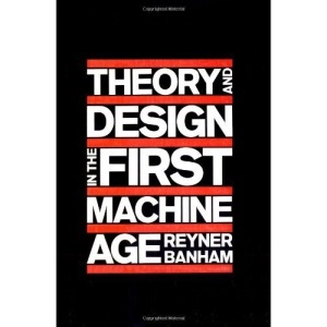 Theory and Design in the First Machine Age