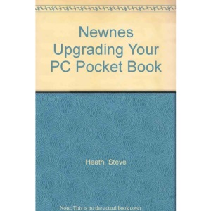 Newnes Upgrading Your PC Pocket Book