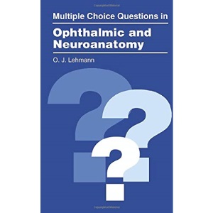 Multiple Choice Questions in Ophthalmic and Neuroanatomy