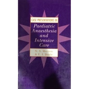Case Presentations in Paediatric Anaesthesia and Intensive Care (Case Presentations Series)