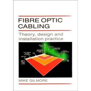 Fibre Optic Cabling: Theory, Design and Installation Practice