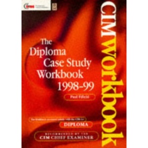 Diploma Case Study Book 98/99: How to Pass the Analysis and Decision Paper (CIM Workbook S.)