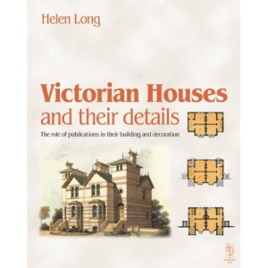 Victorian Houses and their Details: the role of publications in their building and decoration