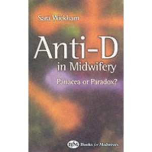 Anti-D in Midwifery: Panacea or Paradox?, 2e