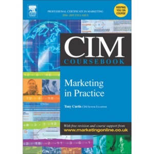 CIM Coursebook 04/05 Marketing in Practice