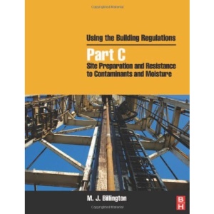 Using the Building Regulations: Site Preparation and Resistance to Contaminants and Moisture Pt. C