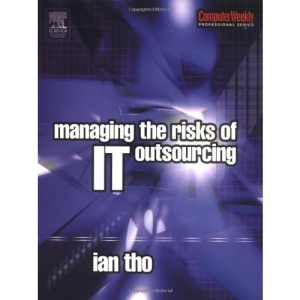 Managing the Risks of IT Outsourcing (Computer Weekly Professional)