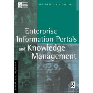 Enterprise Information Portals and Knowledge Management (KMCI Press)