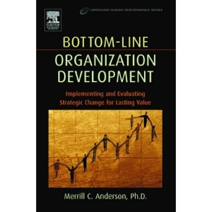 Bottom-Line Organization Development (Improving Human Performance)