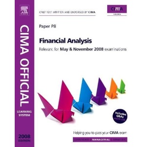 CIMA Official Learning System Financial Analysis 4E (CIMA Managerial Level 2008)