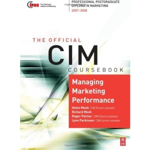 CIM Coursebook 07/08 Managing Marketing Performance: 07/08 Edition