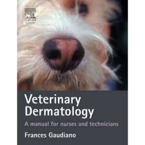 Veterinary Dermatology: A Manual for Nurses and Technicians